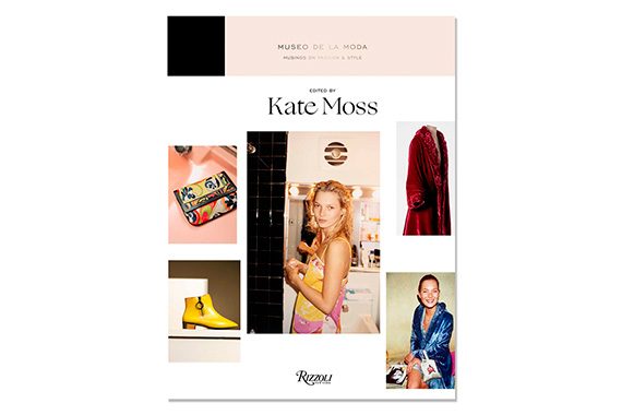 MUSINGS ON FASHION AND STYLE: MUSEO DE LA MODA EDITED BY KATE MOSS, PREFACE BY JORGE YARUR BASCUÑÁN